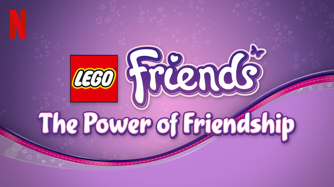 LEGO Friends: The Power of Friendship (2016) - Netflix | Flixable